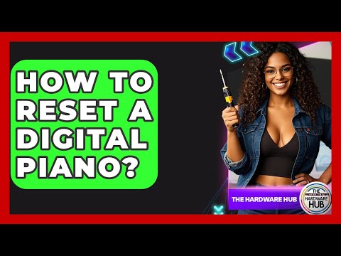 How To Reset A Digital Piano? - The Hardware Hub
