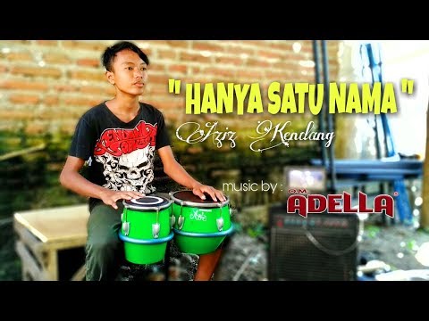 Hanya satu nama - Aziz Kendang (music by : Om. Adella)