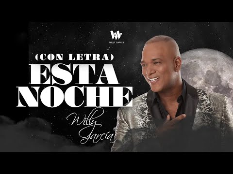 Willy García - Esta Noche | Salsa con Letra Romántica
