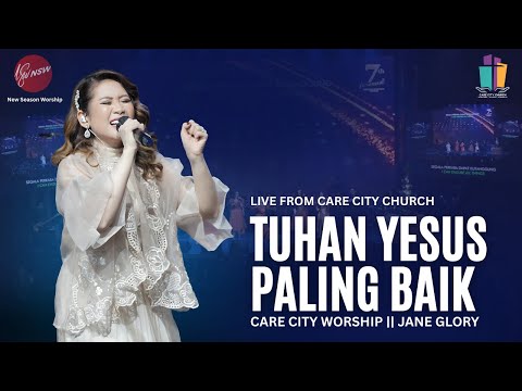 LIVE PERFORMANCE TUHAN YESUS PALING BAIK - CARE CITY WORSHIP || JANE GLORY