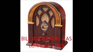 BILL ANDERSON---AS LONG AS I LIVE