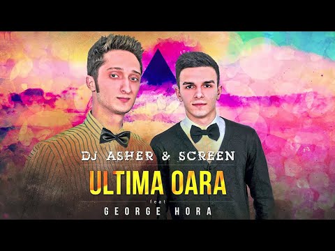 George Hora x Dj Asher & ScreeN - Ultima Oara | Audio