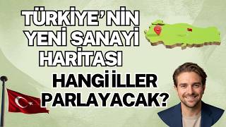 Türkiye'nin Yeni Sanayi Haritası & Hangi Şehirler Parlayacak?