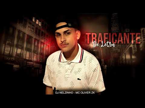 MC Oliver ZK - Traficante de Letra ( DJ Nelzinho - 2021 )
