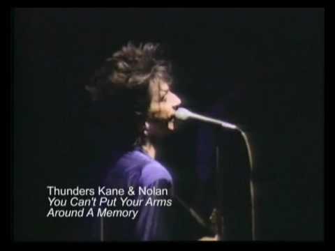 Johnny Thunders, Kane & Nolan - "You Can't Put Your Arms Around a Memory"