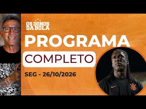 [AO VIVO] OS DONOS DA BOLA DEBATE CORINTHIANS NA ZONA DE REBAIXAMENTO DO BRASILEIRÃO  | 26/10/2026