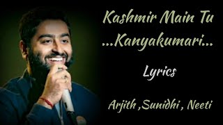 KASHMIR MAIN TU KANYAKUMARI [LYRICS],ARJITH SINGH,NEETI MOHAN