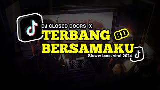 Download lagu DJ CLOSED DOORS X TERBANG BERSAMAKU FULL BASS 8D mp3