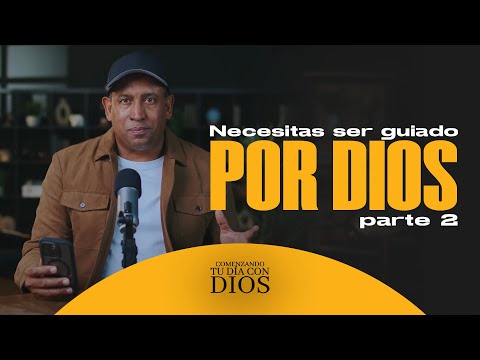 Necesitas ser guiado por Dios  | PARTE #2 | Comenzando tu día con Dios | Pastor Juan Carlos Harrigan