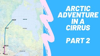 Arctic Adventure In a Small Plane | Part 2