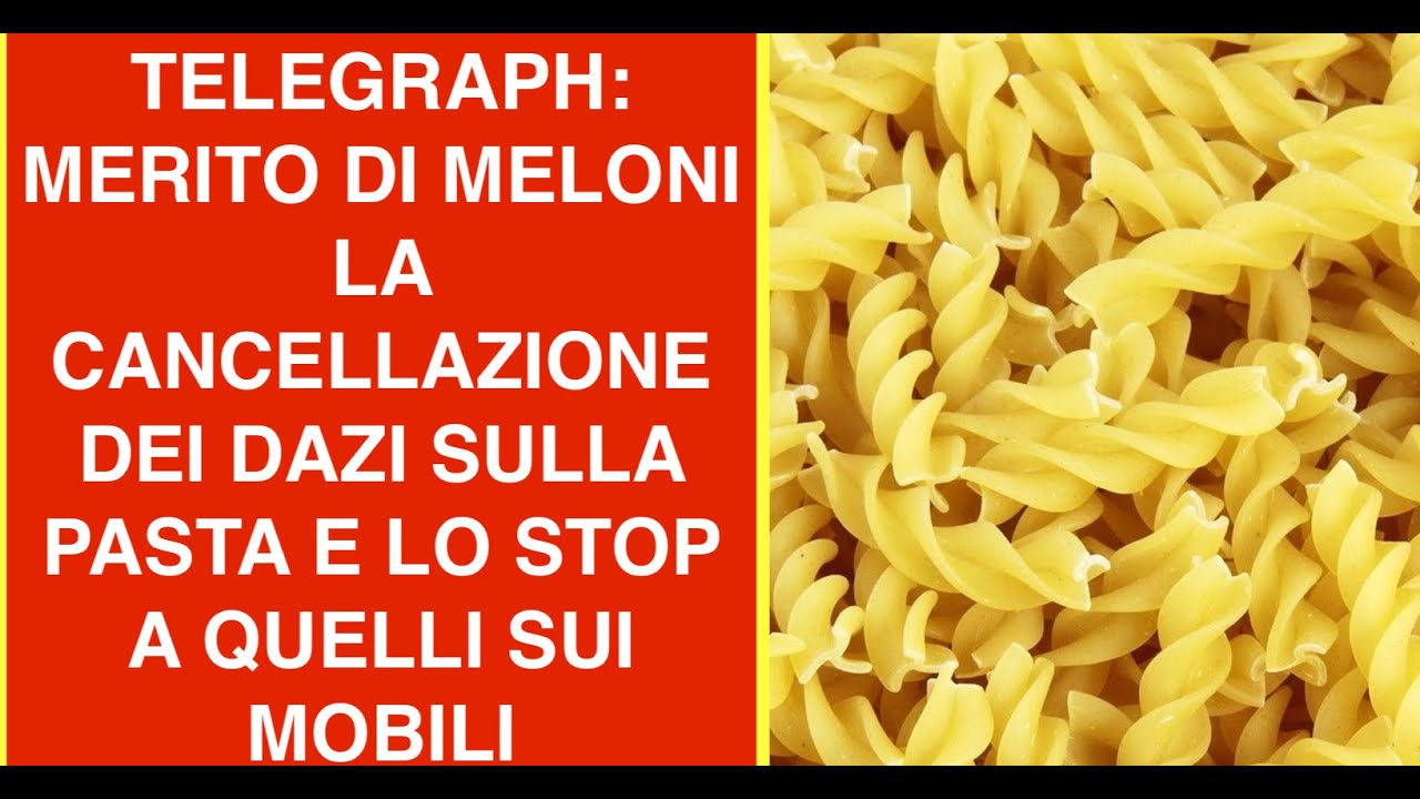 TELEGRAPH: MERITO DI MELONI LA CANCELLAZIONE DEI DAZI SULLA PASTA E LO STOP A QUELLI SUI MOBILI