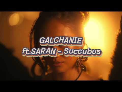 GALCHANIE ft. SARAN - Succubus
