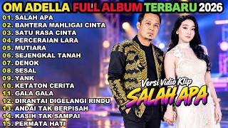 Download lagu SALAH APA - BAHTERA MAHLIGAI CINTA - SATU RASA CINTA || OM ADELLA FULL ALBUM TERBARU 2026 || TREND mp3