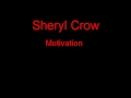 Sheryl Crow Motivation + Lyrics 