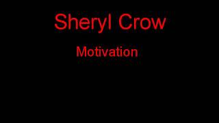 Sheryl Crow Motivation + Lyrics