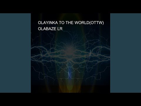 OLAYINKA TO THE WORLD (OTTW)