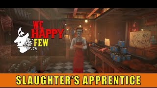 Slaughter&#39;s Apprentice Quest (We Happy Few)