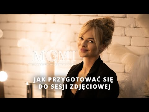 JAK PRZYGOTOWAĆ SIĘ DO SESJI ZDJĘCIOWEJ