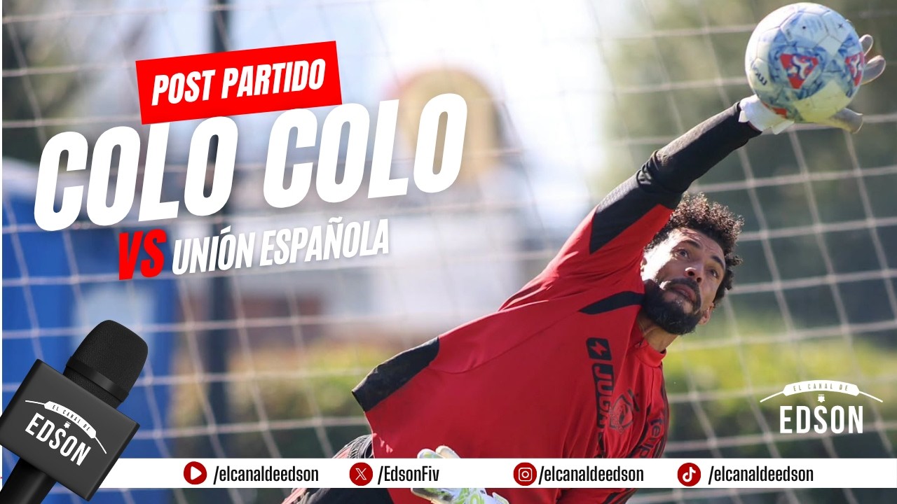 POST PARTIDO: COLO COLO VS UNIÓN ESPAÑOLA EN DIRECTO DESDE EL NACIONAL