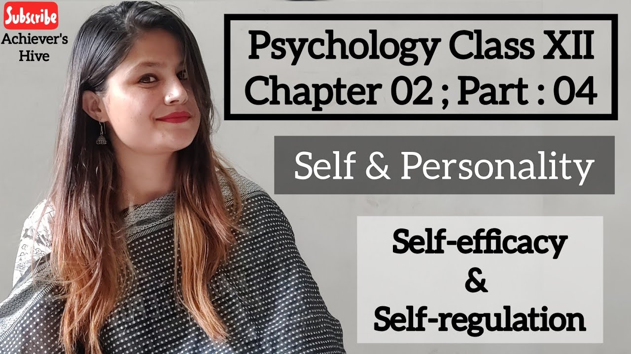 Self & Personality | Self-efficacy & Self-regulation | Psychology Class 12 Chapter 02 | CBSE