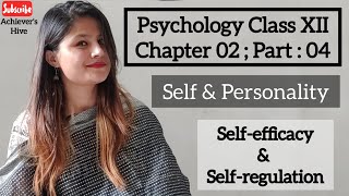 Self & Personality | Self-efficacy & Self-regulation | Psychology Class 12 Chapter 02 | CBSE