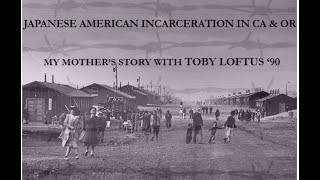 Japanese American Incarceration in CA & OR My Mother's Story with Toby Loftus '90