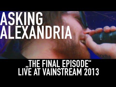 Asking Alexandria  | The final Episode | Official Livevideo | Vainstream 2013