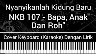 Download lagu NKB 107 - Bapa Anak Dan Roh (Lirik) Cover Keyboard (Karaoke Lagu Rohani Nyanyikanlah Kidung Baru 107 mp3 Download lagu NKB 107 - Bapa Anak Dan Roh (Lirik) Cover Keyboard (Karaoke Lagu Rohani Nyanyikanlah Kidung Baru 107 mp3
