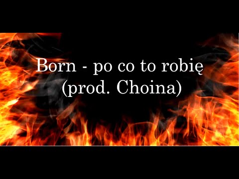 Born - po co to robię (prod. Choina)