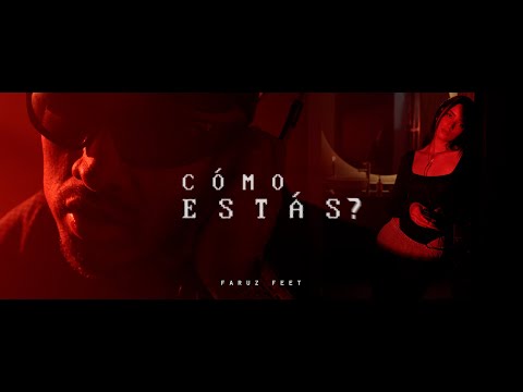Faruz Feet - Cómo Estás? (Video Oficial)