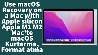 Use macOS Recovery on a Mac with Apple silicon, Apple M1 M2  Mac'te macOS Kurtarma, Format atma