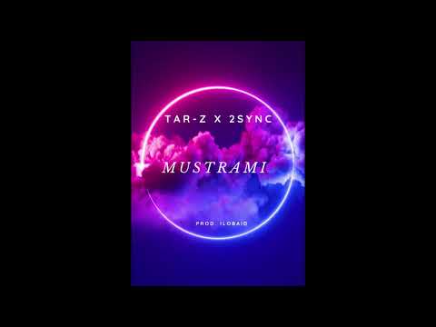 TAR-Z x 2SYNC - MUSTRAMI  (PROD. ILOBAID)
