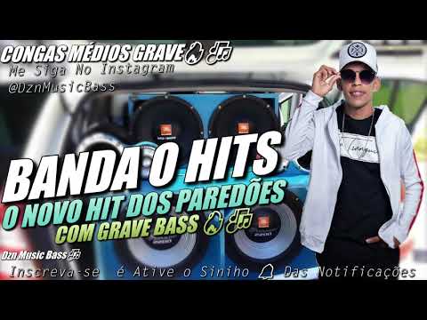 BANDA O HITS - O NOVO HIT DOS PAREDÕES - SOLINHO QUE HIPNOTIZA - COM GRAVE BASS #CONGAS #MÉDIOGRAVE