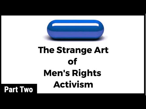 The Red Pill: The Strange Art of Men's Rights Activism (Part 2) | Big Joel