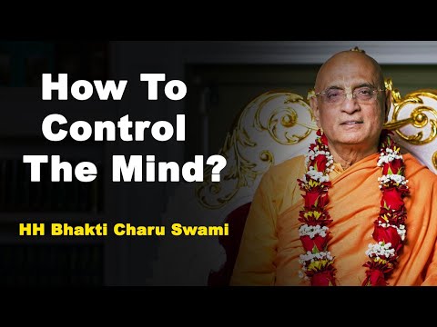 How To Control The Mind?  | Learning From HH Bhakti Charu Swami