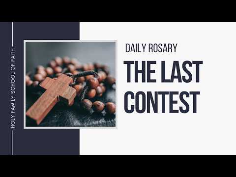 [Daily Rosary Meditations] The Last Contest