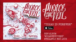 Pierce The Veil - &quot;Texas Is Forever&quot; (Official Stream)