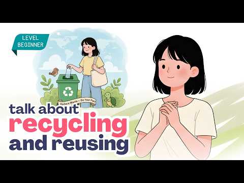 Recycle, Reuse, and Reduce Waste | Easy English Listening Practice | Daily English