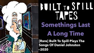 Somethings Last A Long Time [Daniel Johnston] — Built To Spill/Doug Martsch | Rare 2020