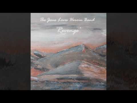 The Jesus Loves Heroin Band - Revenge [Full Album]