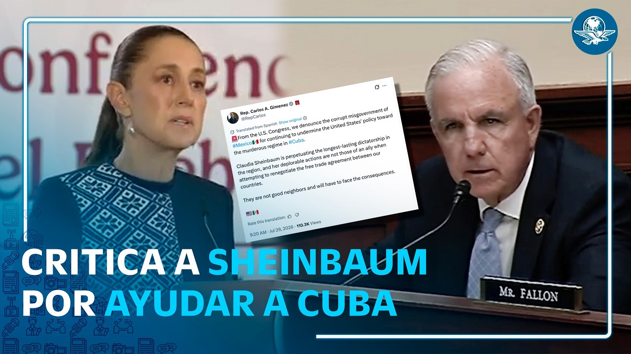 Congresista de EU arremete contra Sheinbaum por envío de ayuda humanitaria a Cuba