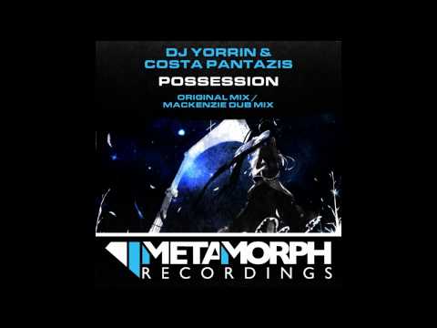 Costa Pantazis, DJ Yorrin - Possession (MacKenzie Dub Mix) [Metamorph Recordings]