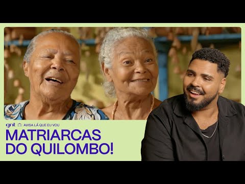 Um QUILOMBO cheio de HISTÓRIAS, RISADAS, FORÇA e AMIZADE  | Avisa Lá Que Eu Vou | GNT