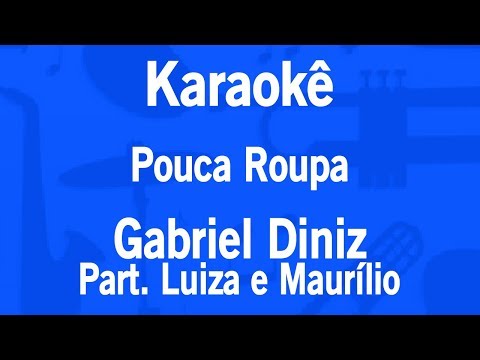 Karaokê Pouca Roupa - Gabriel Diniz Part. Luiza e Maurílio