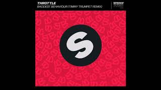 Throttle - Baddest Behaviour (Timmy Trumpet Remix)