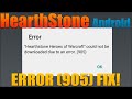 Hearthstone Android: How to Fix "Error (905)" 
