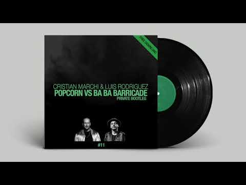 CRISTIAN MARCHI & LUIS RODRIGUEZ - Popcorn & Ba Ba Barricade (Private Bootleg)