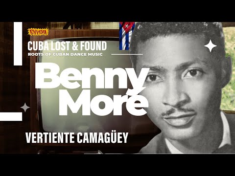 📺 Benny Moré - Vertiente Camagüey 👨🏾 (🌟CUBA LOST & FOUND)