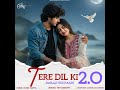 Tere Dil Ki Awaaz Hun Main 2 O