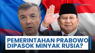 Rusia Akui Siap Pasok Minyak untuk Indonesia di Bawah Rezim Prabowo-Gibran: Terbuka Jika Dibutuhkan